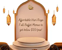 Affordable Hari Raya Full Buffet Menus to get below $20/pax!